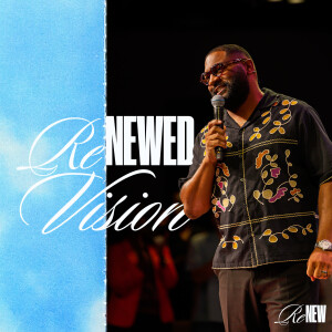 Renewed Vision | Dr. Tim Rivers | RENEW