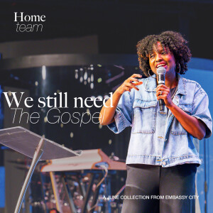We Still Need The Gospel | Pastor Krystal Walker | Home Team