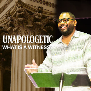 What Is A Witness? | Dr. Tim Rivers | Unapologetic