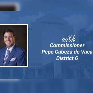 Commissioner’s Corner: Commissioner Pepe Cabeza de Vaca, Dist. 6