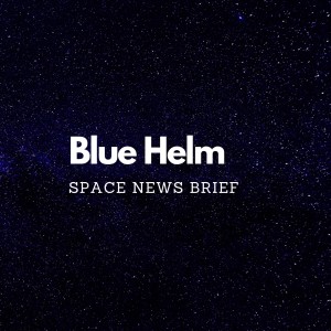 July 21-2020 Blue Helm Space Brief