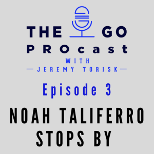 TheGo PROcast Episode 3 With Guest Noah Taliferro