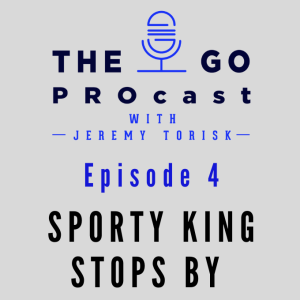 The Go PROcast Episode 4 With Guest Sporty King