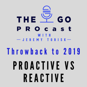 Throwback Episode From 2019_Proactive vs Reactive