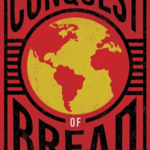 The Conquest of Bread Ch 10 With Special Guest Karl Schultz