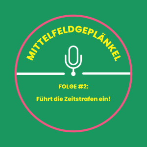 Folge #2: Führt die Zeitstrafen ein!