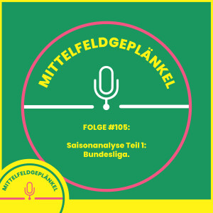 Folge #105: Saisonanalyse Teil 1: Bundesliga.