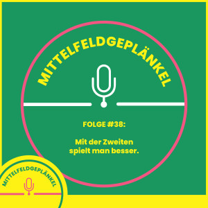 Folge #38: Mit der Zweiten spielt man besser.