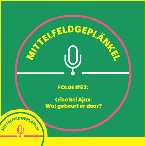 Folge #53: Krise bei Ajax: Wat gebeurt er daar?