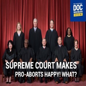 Supreme Court Makes Pro-Abort Happy! What?