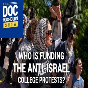 Who is Funding the anti-Israel college protests?