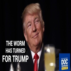 The Worm has Turned for Trump