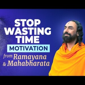 DON'T Wait for Tomorrow - NEVER Waste Time Wisdom from Ramayana and Mahabharata
