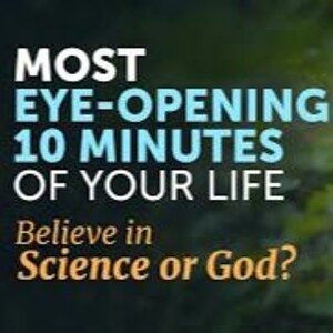 MOST Eye - Opening 10 Minutes Of Your Life - Should You Believe In Science Or God