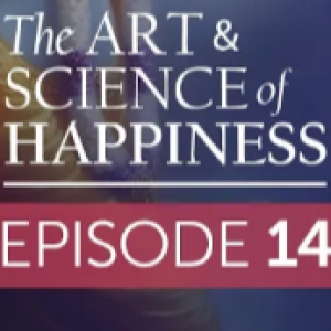 Art and Science Of Happiness Episode 14 - Understanding God’s Plan for you