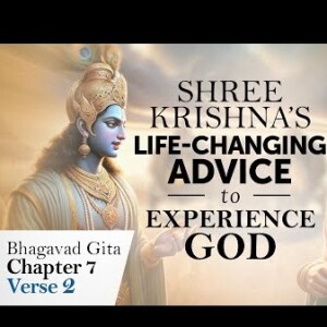 2 Things You Need to Experience God - Lord Krishna’s Life-Changing Advice