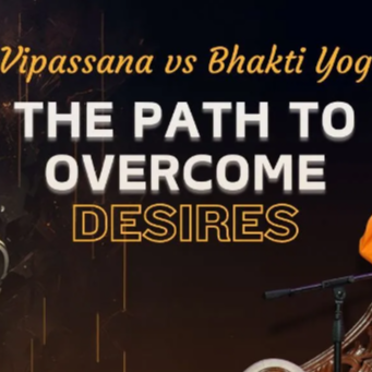 0:04 / 7:16   Vipassana vs. Bhakti Yoga: The Path to Overcoming Desires