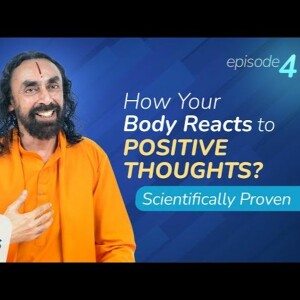 Power of Thoughts Episode 4 - This Is How Your Body Reacts To Positive Thoughts