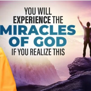 Powerful Mindset To Experience The Miracles Of God In Your Life
