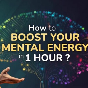 Power of Thoughts Episode 1 - How To Boost Your Mental Energy In 1 Hour