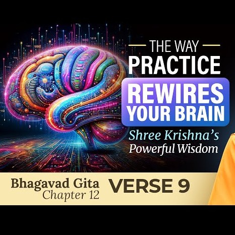 The Way Practice Rewires your Brain - Shree Krishna's Guide to Mental Focus