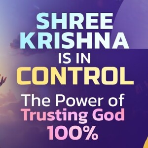 Shree Krishna Story that WILL Inspire you Trust God 100% in Uncertain Times