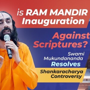 RAM MANDIR Inauguration Against Scriptures? Swami Mukundananda Resolves Shankaracharya Controversy