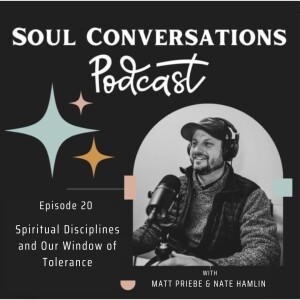 Spiritual Disciplines and Our Window of Tolerance: Soul Conversations with Nate Hamlin ep.20