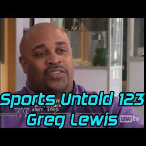 Sports Untold 123 Greg Lewis