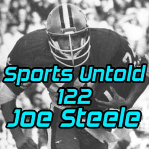 Sports Untold 122 Joe Steele