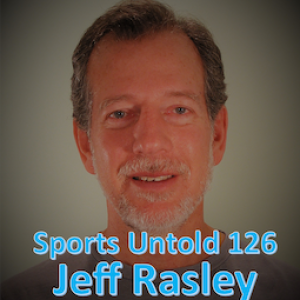 Sports Untold 126 Jeff Rasley