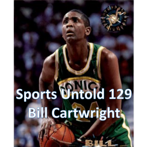 Sports Untold 129 Bill Cartwright