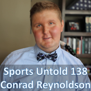 Sports Untold 138 Conrad Reynoldson