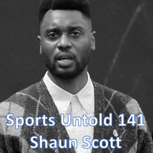 Sports Untold 141 Shaun Scott