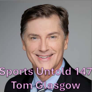 Sports Untold 147 Tom Glasgow