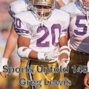 Sports Untold 149 Greg Lewis