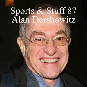 Sports & Stuff 87 Alan Dershowitz