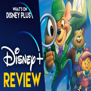 The Great Mouse Detective | What’s On Disney Plus Movie Club Review