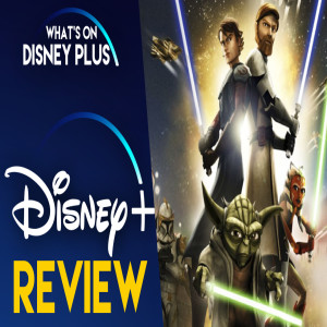 Star Wars: The Clone Wars | What's On Disney Plus Movie Club Review