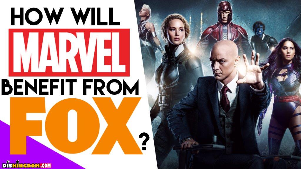 How Will Marvel Benefit From The Fox Purchase?