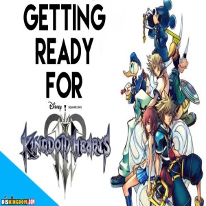 Getting Ready For Kingdom Hearts 3