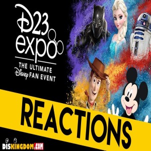 Our D23 Expo Reactions | DisKingdom Podcast
