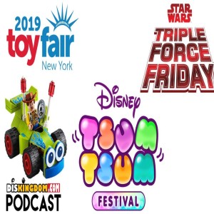 New York Toy Fair Reveals, Disney Tsum Tsum Festival, Triple Force Friday & More | DisKingdom Podcast