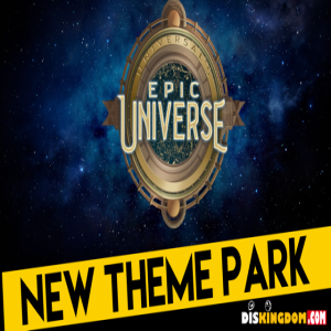 Universal Studios Announce A New Theme Park ”Epic Universe” | DisKingdom Podcast