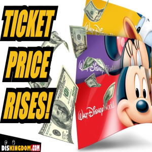 Why Have Walt Disney World’s Ticket Prices Gone Up?
