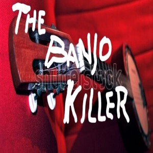 Episode 19: The Banjo Killer or "The Halloween Episode."