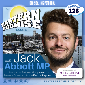 Episode 128: Jack Abbott MP - Missions Champion for the East and MP for Ipswich