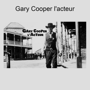 Gary Cooper l’acteur