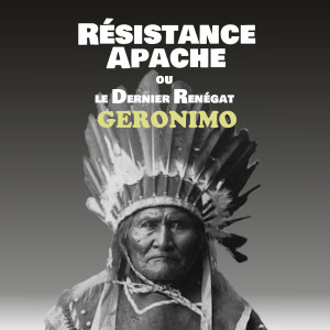 Geronimo la résistance Apache