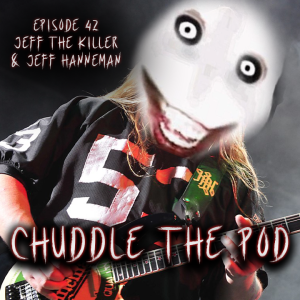 Episode 42: Jeff the Killer & Jeff Hanneman